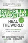 Shel Horowitz, Jay Conrad Levinson - Guerrilla Marketing to Heal the World