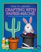 Dana Meachen Rau, Kathleen Petelinsek - Crafting with Papier-Mâché