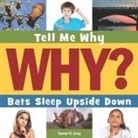 Susan H Gray, Susan H. Gray, Susan Heinrichs Gray - Bats Sleep Upside Down
