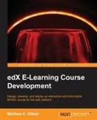 Matthew A. Gilbert - Edx E-Learning Course Development