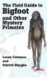 Loren Coleman, Patrick Huyghe - The Field Guide to Bigfoot and Other Mystery Primates