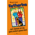 Margit Kröll, Xenia Thiedig - Katharina ... seit damals ist sie ganz anders geworden!