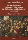 Friedemann Steiger - Mit Martin Luthers "Vierzehn Tröstungen für Mühselige und Beladene" unterwegs
