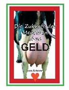 Wolfgang Schorat - Die Zukunft der Menschen ohne Geld