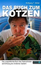 Wolfgang T Müller, Wolfgang T. Müller - Das Buch zum Kotzen