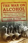 Lisa McGirr, Lisa (Harvard University) McGirr - The War on Alcohol