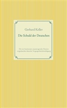 Gerhard Keller - Die Schuld der Deutschen