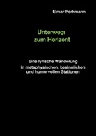 Elmar Perkmann - Unterwegs zum Horizont