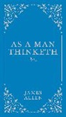 James Allen - As a Man Thinketh