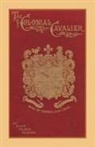 Maud Wilder Goodwin - The Colonial Cavalier or Southern Life Before the Revolution