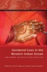 Erin E. (EDT)/ Thompson Stiles, Erin E. Stiles, Katrina Daly Thompson - Gendered Lives in the Western Indian Ocean