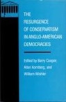 COOPER, Barry Cooper, Barry Cooper, Barry Cooper, Allan Kornberg, William Mishler - The Resurgence of Conservatism in Anglo-American Democracies