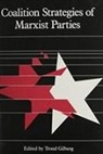 Gilberg, Trond Gilberg, Trond Gilberg, Trond Gilberg - Coalition Strategies of Marxist Parties