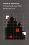 Ramet, Pedro Ramet, Sabrina P Ramet, Sabrina P. Ramet, Pedro Ramet, Sabrina P. Ramet - Religion and Nationalism in Soviet and East European Politics