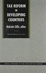 GILLIS, Malcolm Gillis, Malcolm Gillis, Malcolm Gillis - Tax Reform in Developing Countries