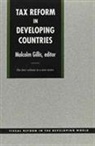 GILLIS, Malcolm Gillis, Malcolm Gillis, Malcolm Gillis - Tax Reform in Developing Countries