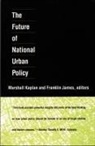 KAPLAN, Marshall Kaplan, Marshall Kaplan, Marshall Kaplan - The Future of National Urban Policy