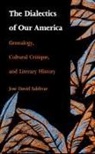 Jose Davidsaldivar, Jos? David Sald?var, Jose David Saldivar, José David Saldívar - The Dialectics of Our America