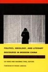 Liu, Kang Liu, Kang Liu, Xiaobing Tang - Politics, Ideology, and Literary Discourse in Modern China