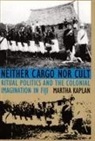 Martha Kaplan, Kaplan M, Martha Kaplan - Neither Cargo Nor Cult