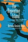 Antonio Benitez Rojo, Benitez-Rojo, Antonio Benitez-Rojo, Antonio Bentez Rojo - The Repeating Island