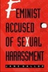GALLOP, Jane Gallop, Jane Gallop - Feminist Accused of Sexual Harassment