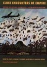 Joseph, Gilbert M Joseph, Gilbert M. Joseph, Catherine C Legrand, Catherine C. LeGrand, Ricardo D Salvatore... - Close Encounters of Empire