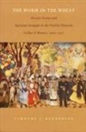 Henderson, Timothy J Henderson, Timothy J. Henderson, Timothy J. Henderson - The Worm in the Wheat