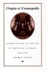 Peyser, Thomas Peyser, Donald E. Pease - Utopia and Cosmopolis