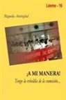 Magnolia Aristizabal, Magnolia Aristizábal - ¡ A MI MANERA ¡ Tengo la rebeldía de la sumisión