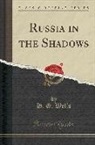 H. G. Wells - Russia in the Shadows (Classic Reprint)