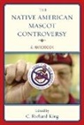 King, C. Richard King, Professor C. Richard King, C. Richard King, Professor C. Richard King - Native American Mascot Controversy