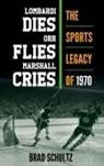 Brad Schultz, Schultz Brad - Lombardi Dies, Orr Flies, Marshall Cries