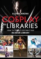 Ellyssa Kroski - Cosplay in Libraries