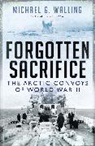 Michael G. Walling, Michael G. (Author) Walling - Forgotten Sacrifice