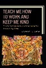 Joseph F Riener, Joseph F. Riener, Riener Joseph F. - Teach Me How to Work and Keep Me Kind