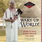 Agnes Baker Pilgrim, Agnes Baker Pilgrim - Grandma Says: Wake Up, World!: The Wisdom, Wit, Advice, and Stories of "Grandma Aggie" (Audio book)