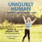 Barry M. Prizant Phd, P. J. Ochlan - Uniquely Human: A Different Way of Seeing Autism (Audio book)