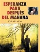 Jose Velasco - Esperanza Para Después del Mañana