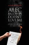 Michael Thomas Ford - Alec Baldwin Doesn't Love Me, and Other Trials from My Queer Life