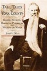 Jerry L. West - Tall Tales of York County:: Ghostly Secrets, Daredevil Preachers and Walking on Water