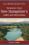 Bruce Heald, Bruce D. Heald - Memories from New Hampshire's Lakes and Mountains:: Fence Building and Apple Cider