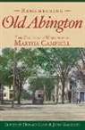 Martha G. Campbell, Donald Cann, John Galluzzo, John J. Galluzzo - Remembering Old Abington: The Collected Writings of Martha Campbell