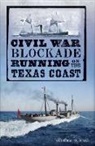 Andrew W Hall, Andrew W. Hall, Julie Young - Civil War Blockade Running on the Texas Coast