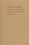 Susanne Zantop, Susanne Zantop, Suzanne Zantop - Colonial Fantasies