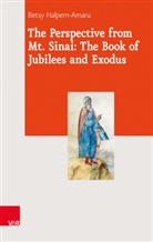 Betsy Halpern-Amaru, Ph. D. Halpern-Amaru - The Perspective from Mt. Sinai: The Book of Jubilees and Exodus