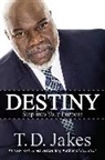 T D Jakes, T. D. Jakes, T.D. Jakes - Destiny