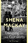 Shena Mackay, Mackay Shena - Dancing On the Outskirts