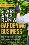 Paul Power - Start and Run a Gardening Business, 4th Edition