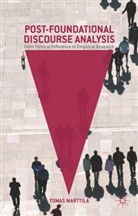 Tomas Marttila - Post-Foundational Discourse Analysis